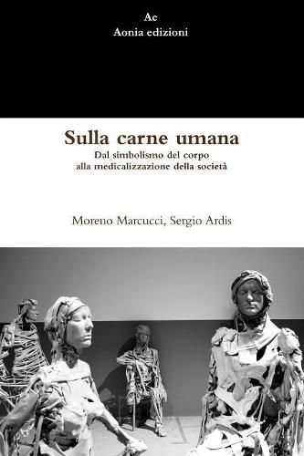 Cover image for Sulla Carne Umana. Dal Simbolismo Del Corpo Alla Medicalizzazione Della Societa