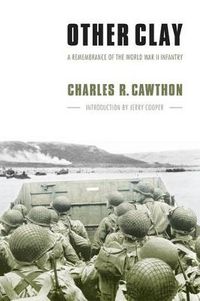 Cover image for Other Clay: A Remembrance of the World War II Infantry