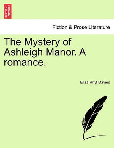 Cover image for The Mystery of Ashleigh Manor. a Romance.