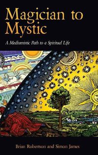 Cover image for Magician to Mystic: A Mediumistic Path to a Spiritual Life