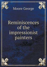 Cover image for Reminiscences of the impressionist painters