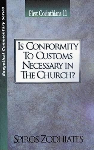 Cover image for Is Conformity to Customs Necessary in the Church?: First Corinthians Chapter Eleven Exegetical Commentary Series