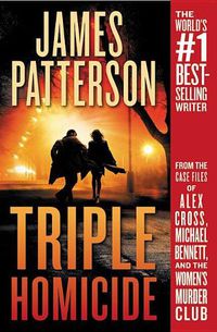 Cover image for Triple Homicide: From the Case Files of Alex Cross, Michael Bennett, and the Women's Murder Club