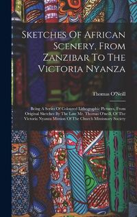 Cover image for Sketches Of African Scenery, From Zanzibar To The Victoria Nyanza