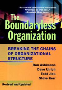 Cover image for The Boundaryless Organization: Breaking the Chains of Organizational Structure