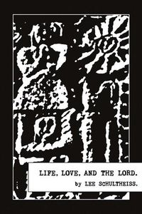 Cover image for Life, Love, And the Lord.