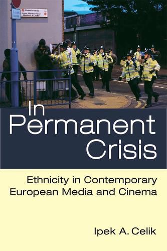 Cover image for In Permanent Crisis: Ethnicity in Contemporary European Media and Cinema