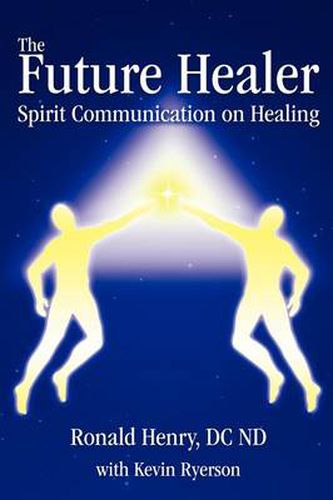 Cover image for The Future Healer: Spirit Communication on Healing