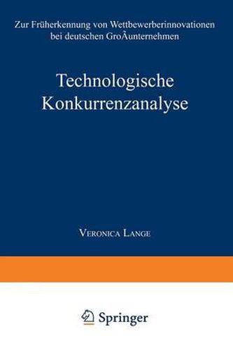 Cover image for Technologische Konkurrenzanalyse: Zur Fruherkennung Von Wettbewerberinnovationen Bei Deutschen Grossunternehmen