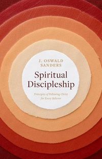 Cover image for Spiritual Discipleship: Principles of Following Christ for Every Believer