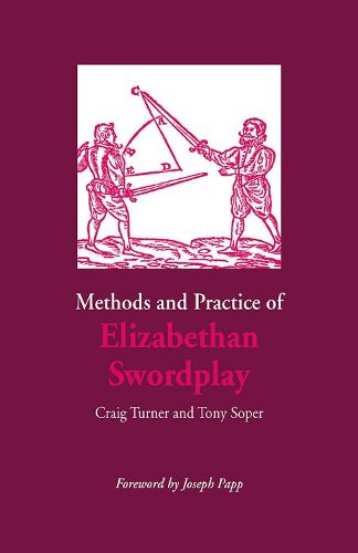 Methods and Practice of Elizabethan Swordplay