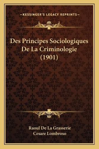 Des Principes Sociologiques de La Criminologie (1901)