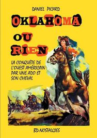 Cover image for Oklahoma ou rien: Conquete de l'Ouest americain par une adolescente et son cheval.