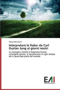 Cover image for Interpretare le fiabe: da Carl Gustav Jung ai giorni nostri