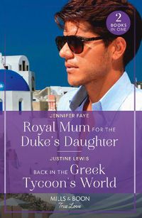 Cover image for Royal Mum For The Duke's Daughter / Back In The Greek Tycoon's World
