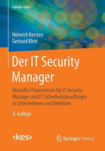 Der IT Security Manager: Aktuelles Praxiswissen fur IT Security Manager und IT-Sicherheitsbeauftragte in Unternehmen und Behoerden