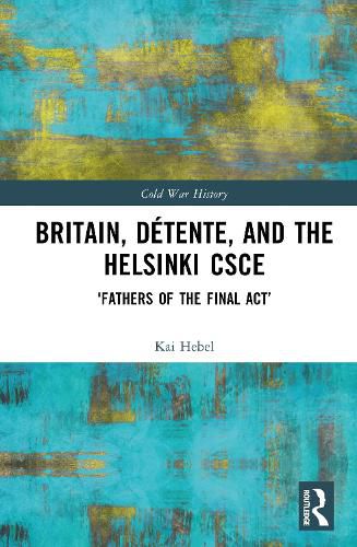 Cover image for Britain, Detente, and the Helsinki CSCE