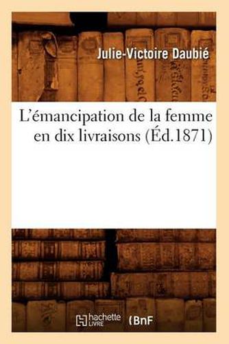 L'Emancipation de la Femme En Dix Livraisons (Ed.1871)