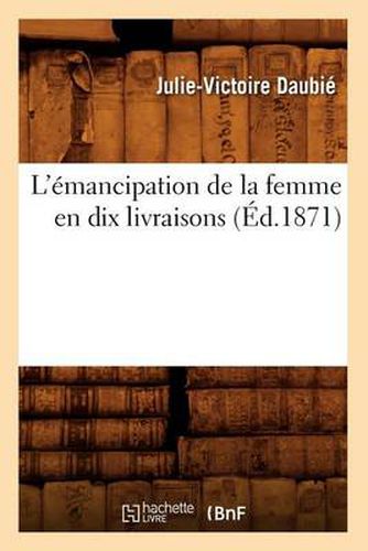 Cover image for L'Emancipation de la Femme En Dix Livraisons (Ed.1871)