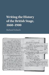 Cover image for Writing the History of the British Stage: 1660-1900