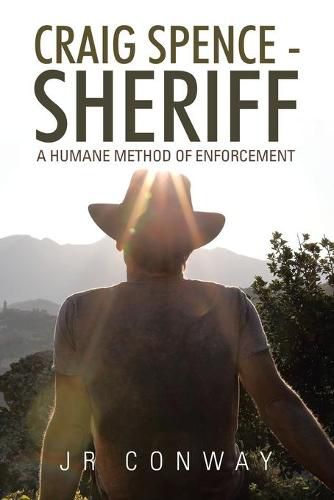 Cover image for Craig Spence - Sheriff: A Humane Method of Enforcement