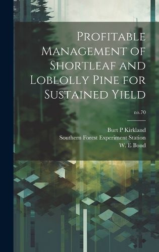 Profitable Management of Shortleaf and Loblolly Pine for Sustained Yield; no.70