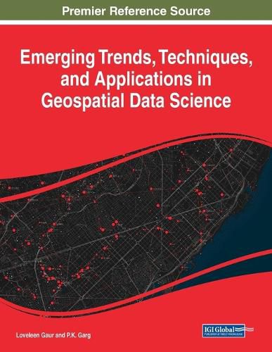 Cover image for Emerging Trends, Techniques, and Applications in Geospatial Data Science