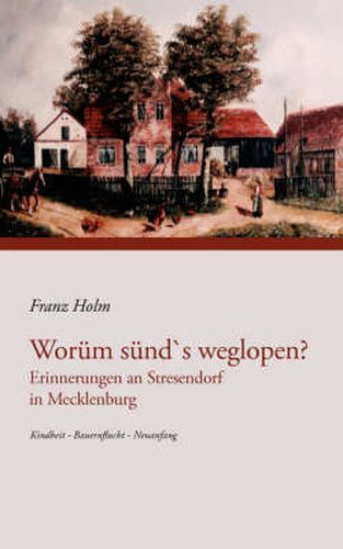 Cover image for Worum sund's weglopen: Erinnerungen an Stresendorf in Mecklenburg