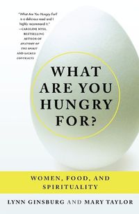 Cover image for What Are You Hungry For?: Women, Food, and Spirituality