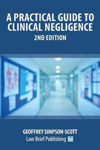 Cover image for A Practical Guide to Clinical Negligence - 2nd Edition