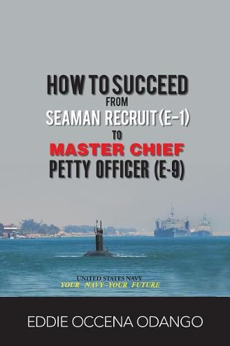 Cover image for How to Succeed from Seaman Recruit (E-1) to Master Chief Petty Officer (E-9)