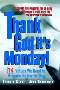 Cover image for Thank God It's Monday!: 14 Values We Need to Humanize the Way We Work