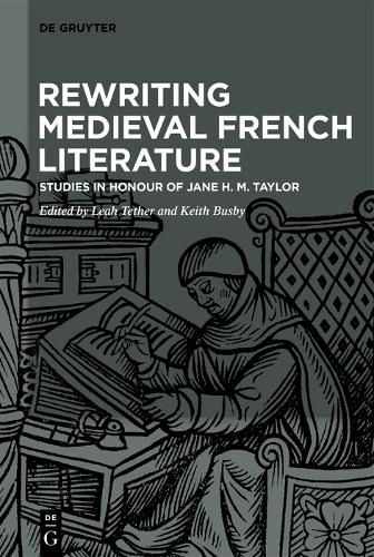 Rewriting Medieval French Literature: Studies in Honour of Jane H. M. Taylor