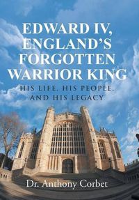 Cover image for Edward IV, England's Forgotten Warrior King