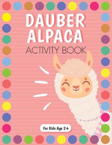 Cover image for Dot Marker Alpaca Activity Book for Kids for Pre-K and Kindergarten.