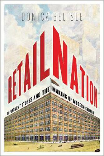 Cover image for Retail Nation: Department Stores and the Making of Modern Canada