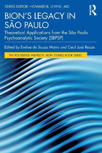 Cover image for Bion's Legacy in Sao Paulo: Theoretical Applications from the Sao Paulo Psychoanalytic Society (SBPSP)