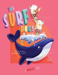 Cover image for The Surf Dogs: A Whale's Tale