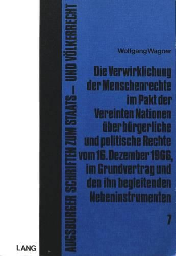 Cover image for Die Verwirklichung Der Menschenrechte Im Pakt Der Vereinten Nationen Ueber Buergerliche Und Politische Rechte Vom 16. Dezember 1966, Im Grundvertrag Und Den Ihn Begleitenden Nebeninstrumenten