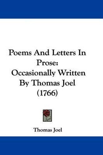 Cover image for Poems And Letters In Prose: Occasionally Written By Thomas Joel (1766)