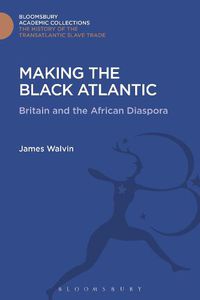 Cover image for Making the Black Atlantic: Britain and the African Diaspora