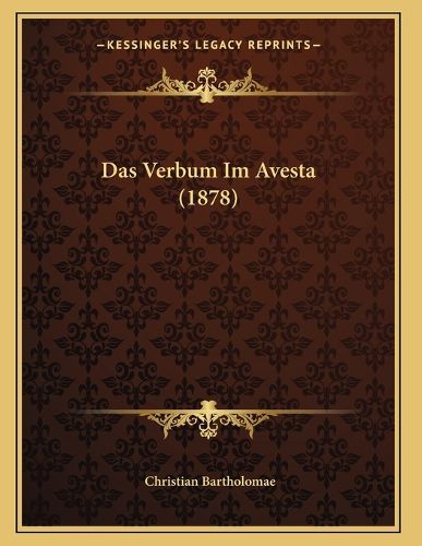 Cover image for Das Verbum Im Avesta (1878)