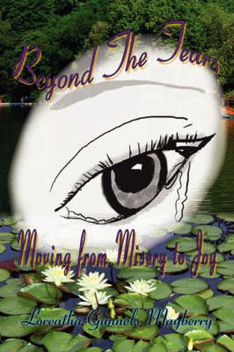 Cover image for Beyond The Tears: Moving from Misery to Joy
