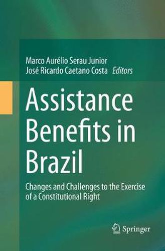 Assistance Benefits in Brazil: Changes and Challenges to the Exercise of a Constitutional Right