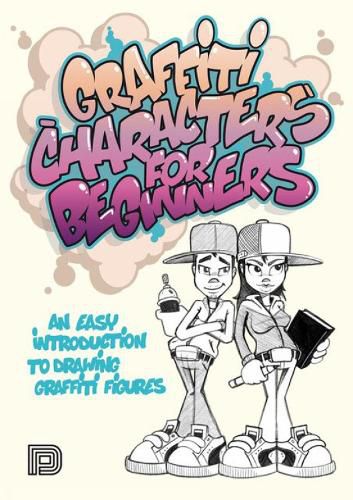 Cover image for Graffiti Characters For Beginners: An Easy Introduction to Drawing Graffiti Figures