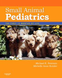 Cover image for Small Animal Pediatrics: The First 12 Months of Life