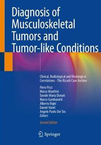 Cover image for Diagnosis of Musculoskeletal Tumors and Tumor-like Conditions: Clinical, Radiological and Histological Correlations - The Rizzoli Case Archive