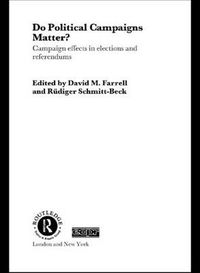 Cover image for Do Political Campaigns Matter?: Campaign Effects in Elections and Referendums