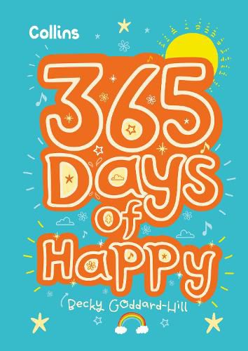 365 Days of Happy: Quotes, Affirmations and Activities to Boost Children's Happiness Every Day