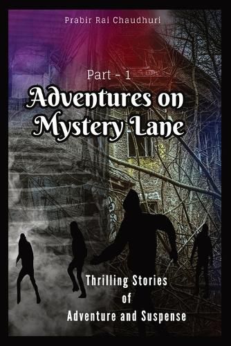 Cover image for Adventures on Mystery Lane: Thrilling Stories of Adventure and Suspense. Part -1